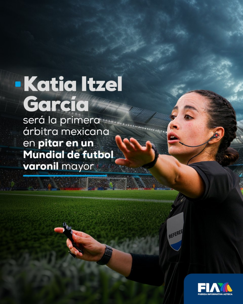 Katia Itzel García: El ascenso imparable de la mujer que romperá techos de cristal en el Mundial 2026