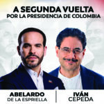 Elección Presidencial Colombia Abelardo de la Espriella e Iván Cepeda